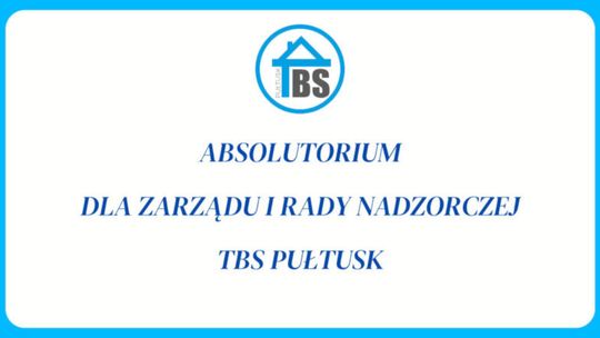 ABSOLUTORIUM DLA ZARZĄDU I RADY NADZORCZEJ TBS PUŁTUSK