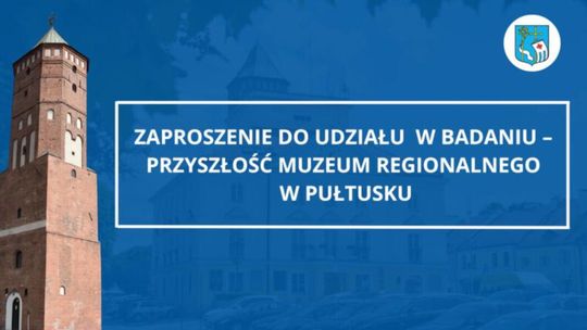 Badanie opinii mieszkańców dotyczącej funkcjonowania i rozwoju Muzeum Regionalnego w Pułtusku