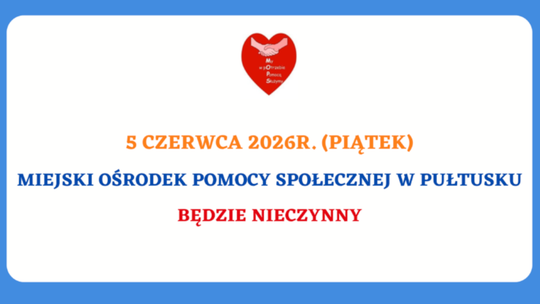 Informacja dot. dnia wolnego w Miejskim Ośrodku Pomocy Społecznej w Pułtusku