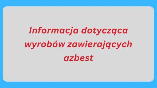 Informacja dotycząca wyrobów zawierających azbest