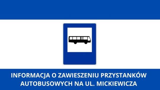 Informacja o zawieszeniu przystanków autobusowych na ul. Mickiewicza