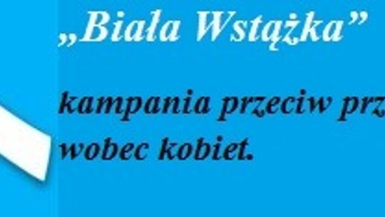 Kampania „Biała Wstążka”- przeciw przemocy wobec kobiet