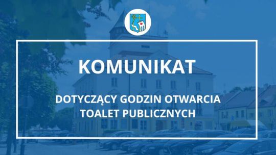 Komunikat dotyczący godzin otwarcia toalet publicznych