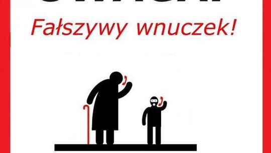 NIE DAJ SIĘ OSZUKAĆ FAŁSZYWYM "WNUCZKOM"