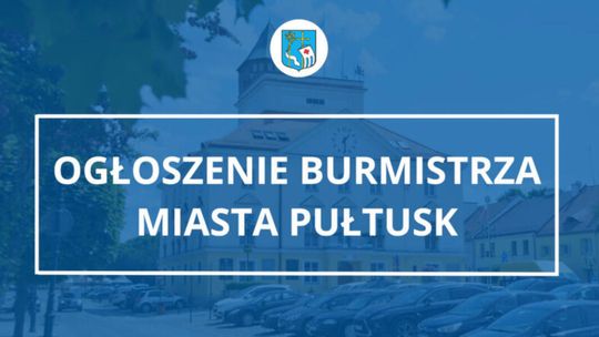 Ogłoszenie Burmistrza Miasta Pułtusk