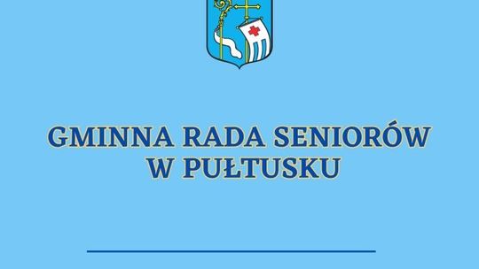 Ogłoszenie Burmistrza Miasta Pułtusk o dodatkowym uzupełniającym naborze kandydatów na członków Gminnej Rady Seniorów w Pułtusku