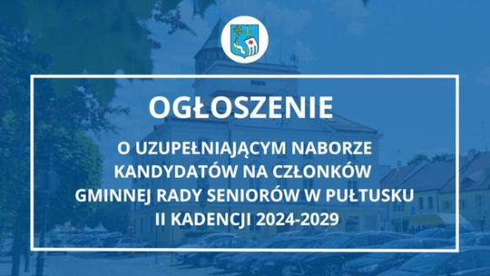 Ogłoszenie Burmistrza Miasta Pułtusk o uzupełniającym naborze kandydatów na członków Gminnej Rady Seniorów w Pułtusku