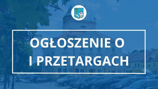 OGŁOSZENIE O I PRZETARGACH