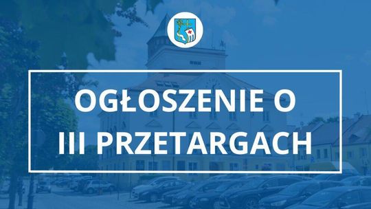 OGŁOSZENIE O III PRZETARGACH