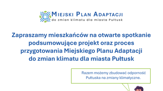 Otwarte spotkanie podsumowujące projekt „Miejski Plan Adaptacji do zmian klimatu dla miasta Pułtusk”