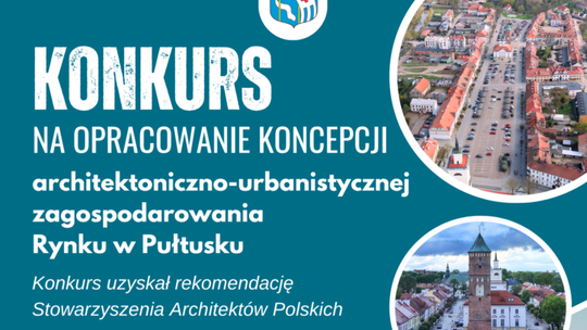 Ponownie ogłaszamy konkurs na opracowanie koncepcji architektoniczno-urbanistycznej zagospodarowania Rynku w Pułtusku