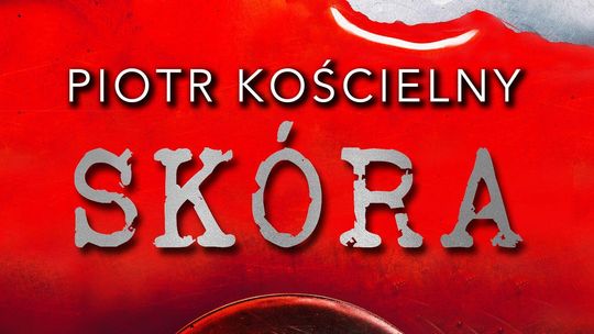 PREMIERA WYDAWNICZA. Piotr KOŚCIELNY – Skóra – nowe wydanie