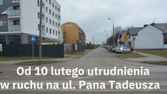 Przewidywane utrudnienia w ruchu na ul. Pana Tadeusza
