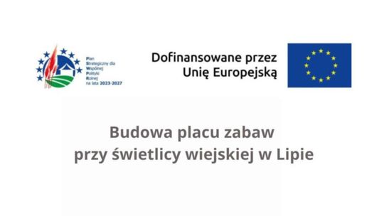 Rozpoczęcie realizacji inwestycji pn. „Budowa placu zabaw przy świetlicy wiejskiej w Lipie”