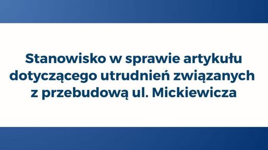 Stanowisko w sprawie artykułu dotyczącego utrudnień związanych z przebudową ul. Mickiewicza