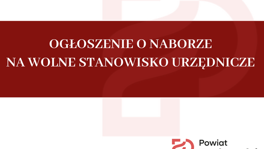 Starostwo ogłasza nabór na wolne stanowisko urzędnicze