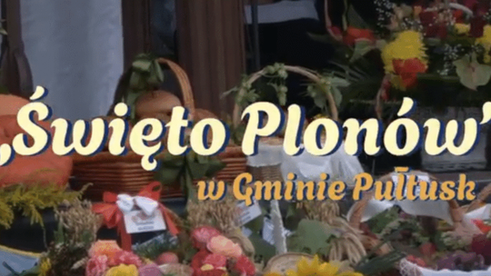 Wideo-wspomnienia ze „Święta Plonów w Gminie Pułtusk”