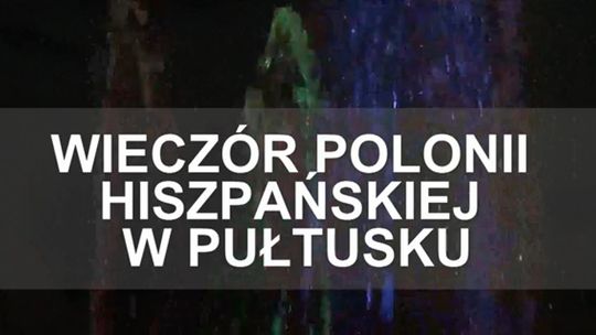 WIECZÓR POLONII HISZPAŃSKIEJ W PUŁTUSKU