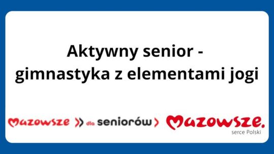 Wiek nie jest przeszkodą, by być aktywnym! „Aktywny senior – gimnastyka z elementami jogi”.