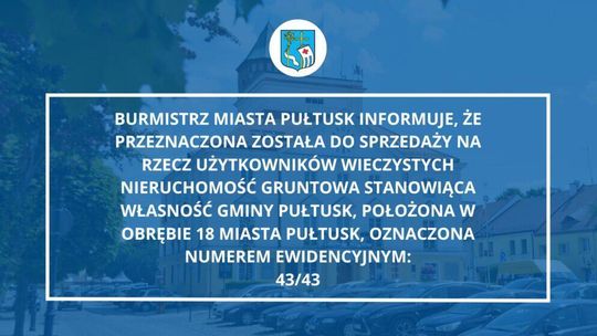 WYKAZ NIERUCHOMOŚCI PRZEZNACZONEJ DO SPRZEDAŻY POŁOŻONEJ W OBRĘBIE 18 MIASTA PUŁTUSK