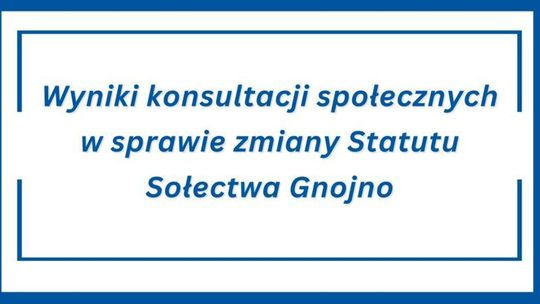 Wyniki konsultacji społecznych w sprawie zmiany Statutu Sołectwa Gnojno
