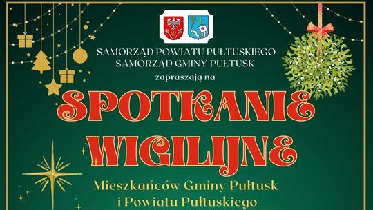 Zapraszamy na spotkanie wigilijne mieszkańców Pułtuska i Powiatu Pułtuskiego Zapraszamy na spotkanie wigilijne mieszkańców Pułtuska i Powiatu Pułtuskiego