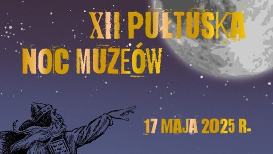 ZAPRASZAMY NA XII PUŁTUSKĄ NOC MUZEÓW!