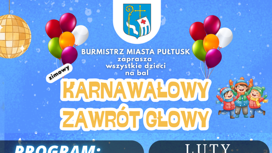 Zapraszamy wszystkie dzieci na bal KARNAWAŁOWY ZAWRÓT GŁOWY