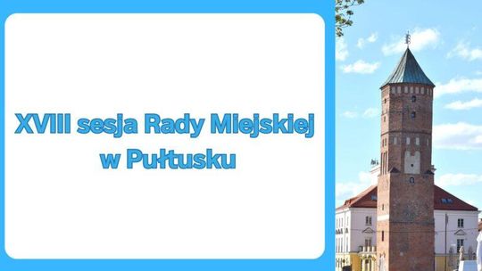 Zawiadomienie o XVIII sesję Rady Miejskiej w Pułtusku