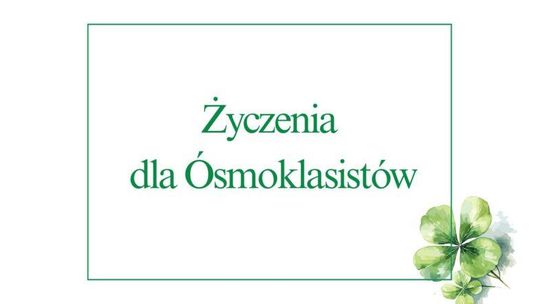 Życzenia dla Ósmoklasistów