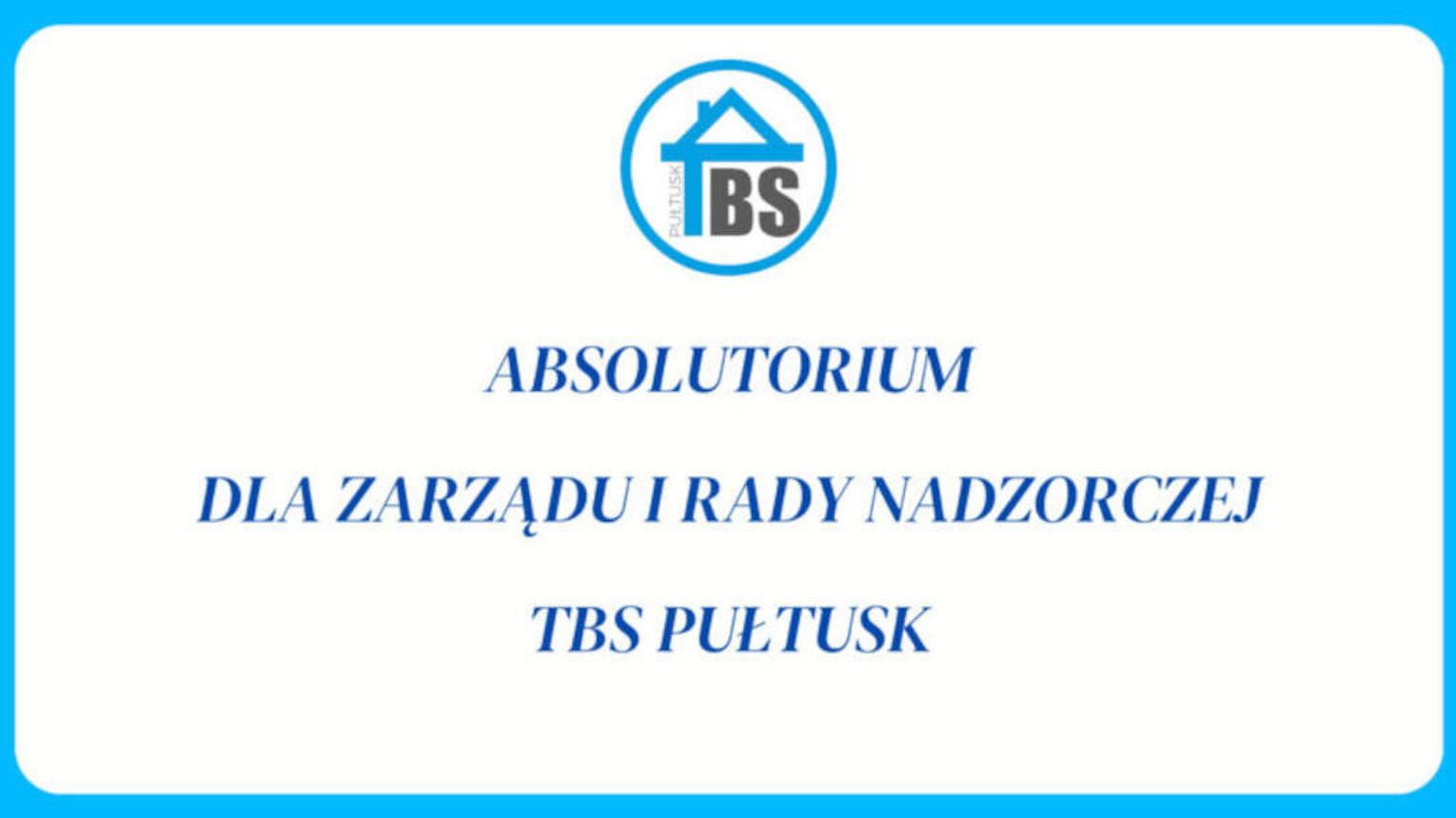 ABSOLUTORIUM DLA ZARZĄDU I RADY NADZORCZEJ TBS PUŁTUSK