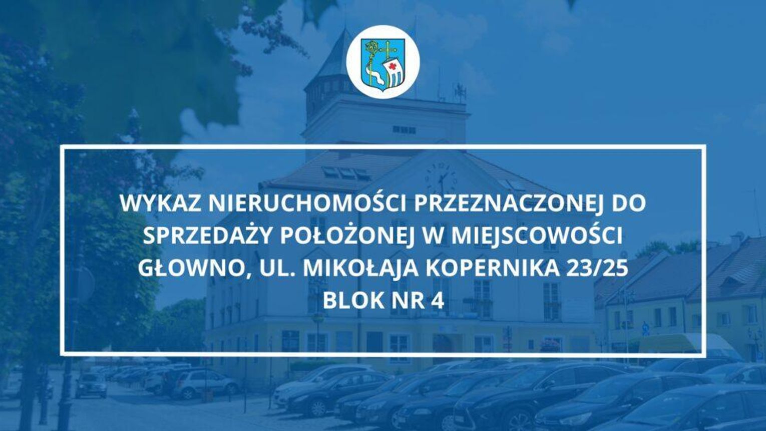 WYKAZ NIERUCHOMOŚCI PRZEZNACZONEJ DO SPRZEDAŻY POŁOŻONEJ W MIEJSCOWOŚCI GŁOWNO