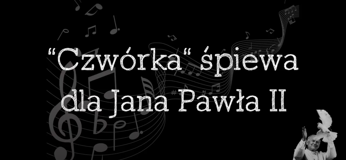 Czwórka śpiewa dla Jana Pawła II