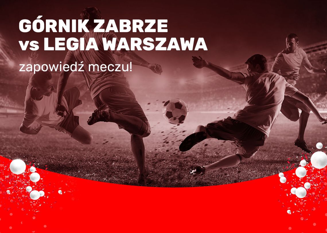 Górnik Zabrze vs Legia Warszawa – zapowiedź meczu!