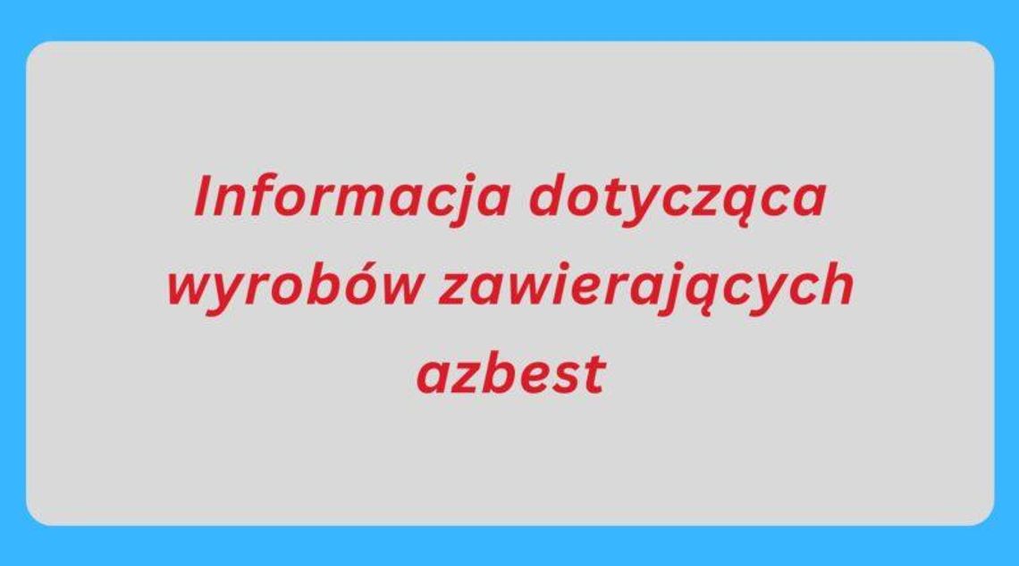 Informacja dotycząca wyrobów zawierających azbest