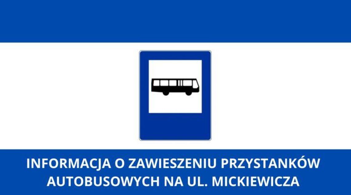Informacja o zawieszeniu przystanków autobusowych na ul. Mickiewicza