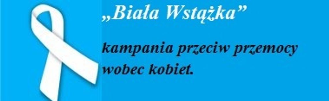 Kampania „Biała Wstążka”- przeciw przemocy wobec kobiet