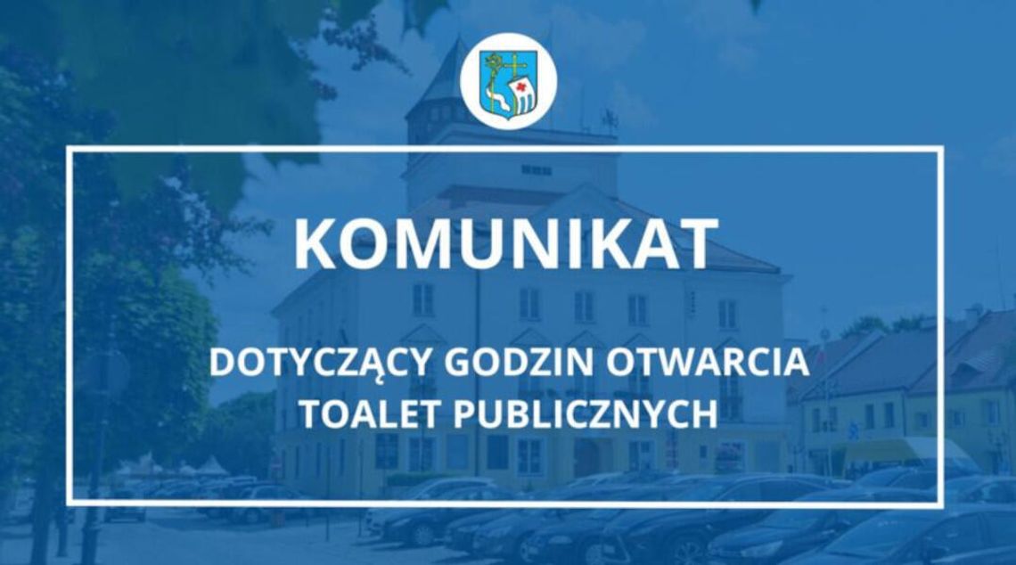 Komunikat dotyczący godzin otwarcia toalet publicznych Komunikat dotyczący godzin otwarcia toalet publicznych