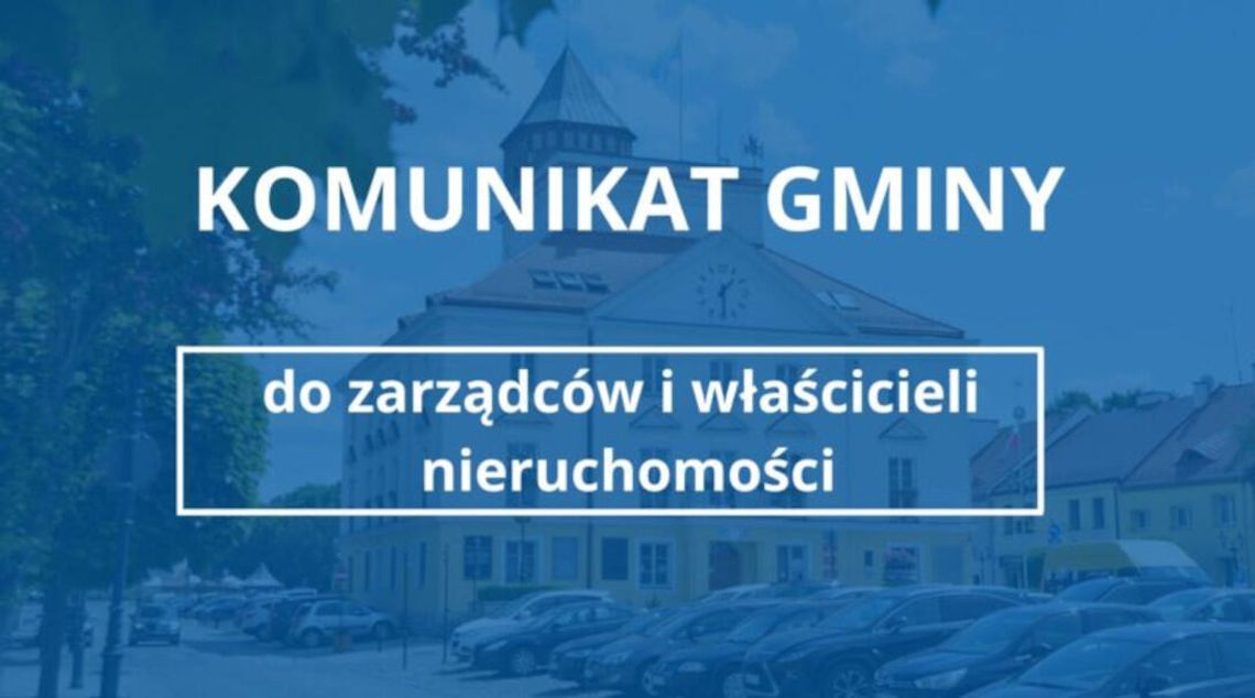 Komunikat Gminy do zarządców i właścicieli nieruchomości