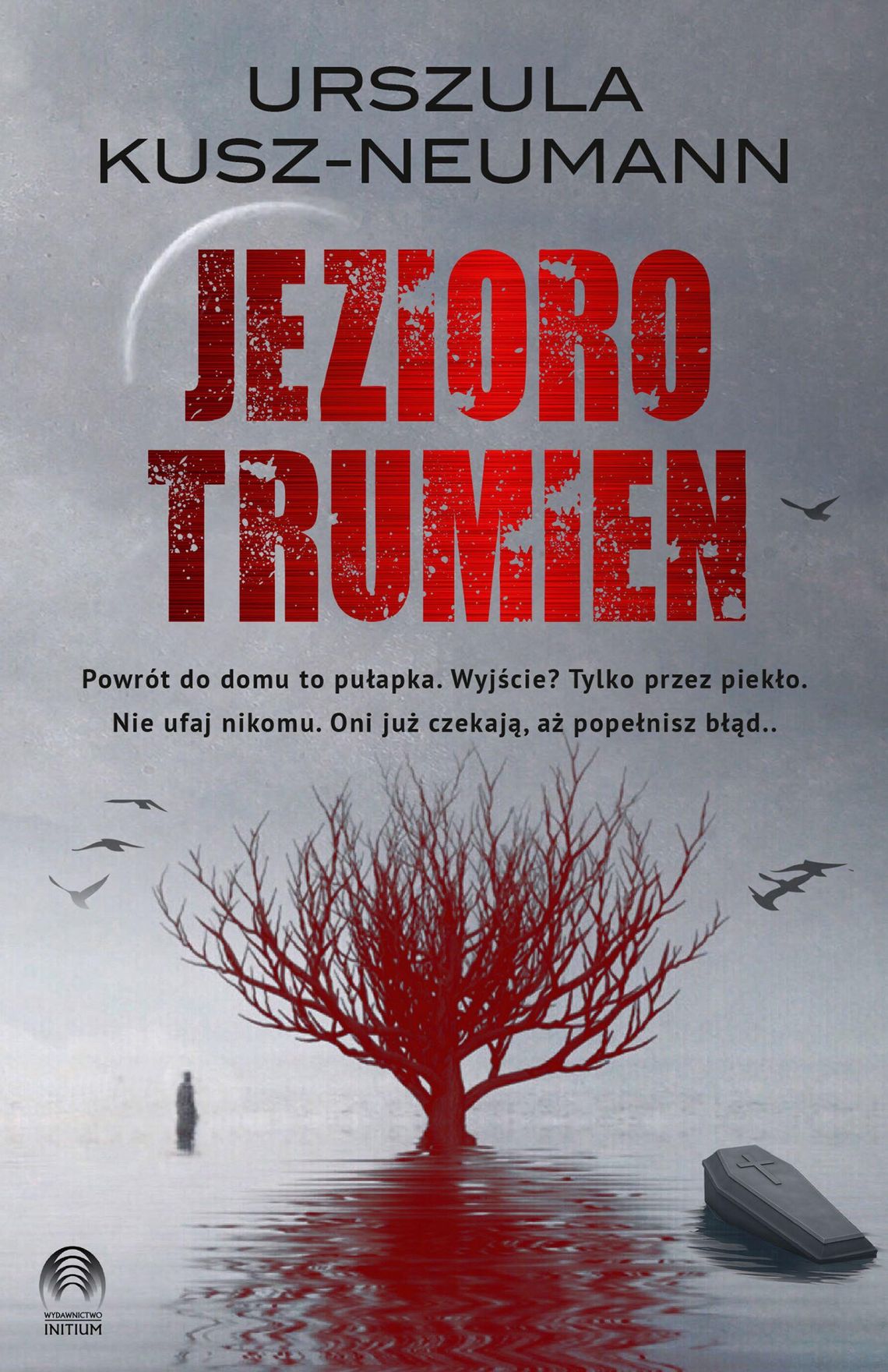 Książki. Jezioro Trumien – nowy thriller Urszuli Kusz-Neumann. Prawda, która wciąga jak nurt i nie pozwala uciec