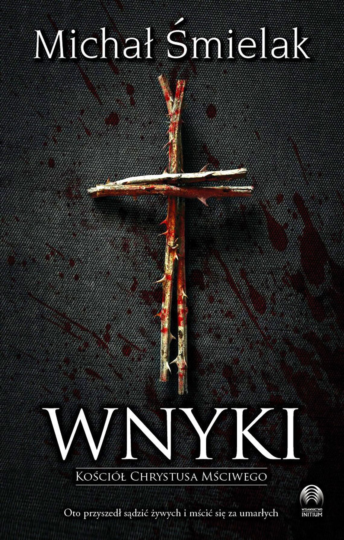 KSIĄŻKI. Premiera: „Wnyki” Michała Śmielaka