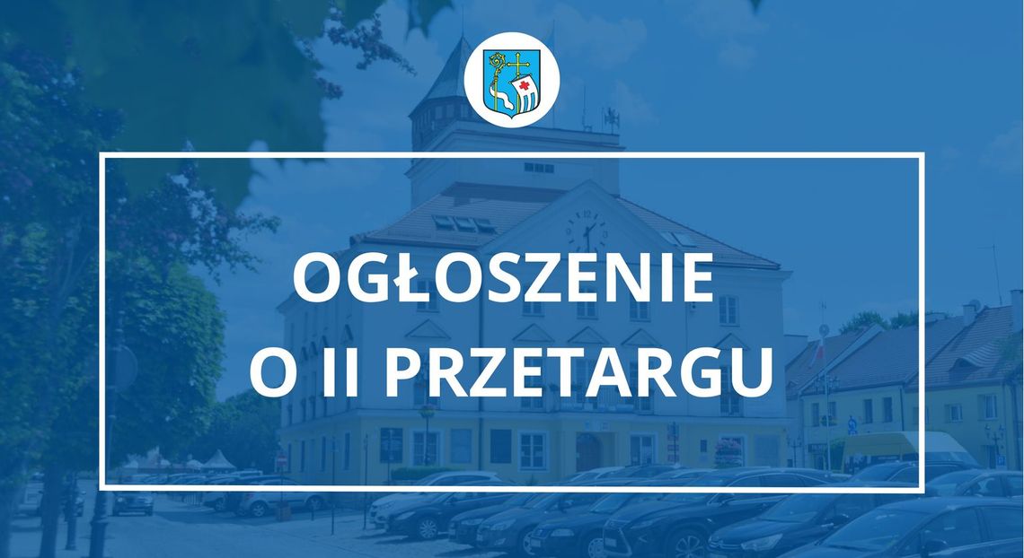 OGŁOSZENIE o II przetargu OGŁOSZENIE o II przetargu