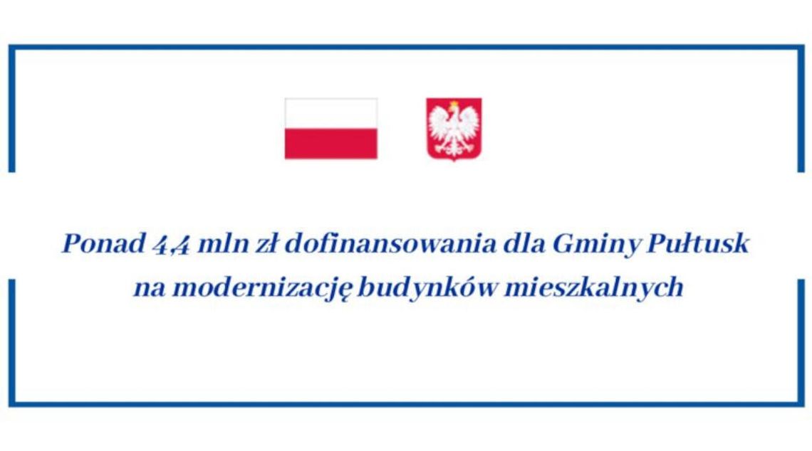 Ponad 4,4 mln zł dofinansowania dla Gminy Pułtusk na modernizację budynków mieszkalnych Ponad 4,4 mln zł dofinansowania dla Gminy Pułtusk na modernizację budynków mieszkalnych