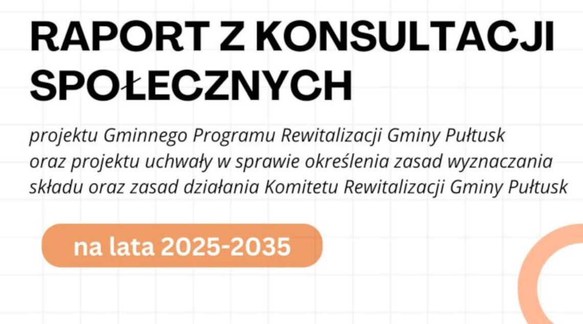 Raport z konsultacji społecznych projektu Gminnego Programu Rewitalizacji Gminy Pułtusk na lata 2025-2035
