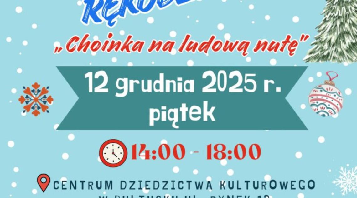 Serdecznie zapraszamy na bezpłatne Warsztaty Rękodzielnicze „Choinka na ludową nutę” Serdecznie zapraszamy na bezpłatne Warsztaty Rękodzielnicze „Choinka na ludową nutę”