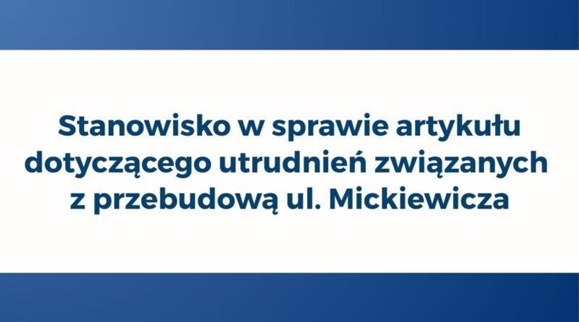 Stanowisko w sprawie artykułu dotyczącego utrudnień związanych z przebudową ul. Mickiewicza