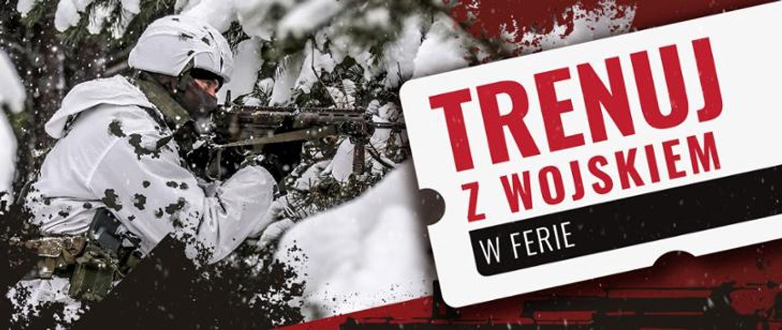 TRENUJ Z WOJSKIEM W FERIE
