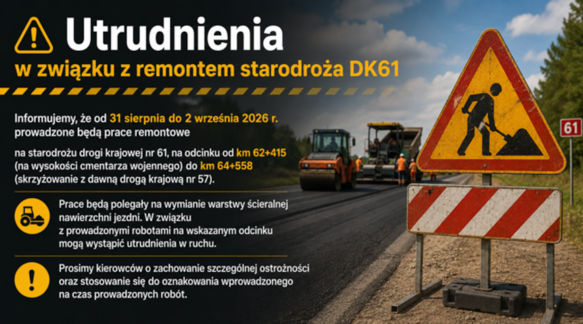 Utrudnienia w związku z remontem starodroża DK61 Utrudnienia w związku z remontem starodroża DK61