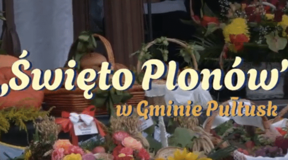 Wideo-wspomnienia ze „Święta Plonów w Gminie Pułtusk”