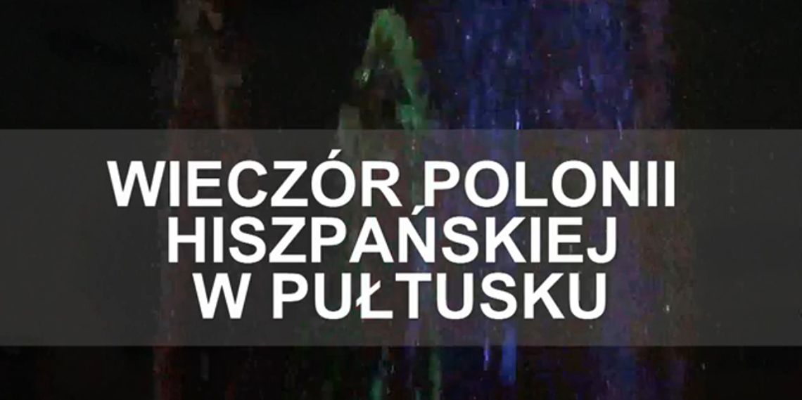 WIECZÓR POLONII HISZPAŃSKIEJ W PUŁTUSKU